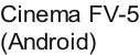 Cinema FV-5 (Android)